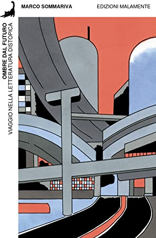Ombre dal futuro. Viaggio nella letteratura distopica