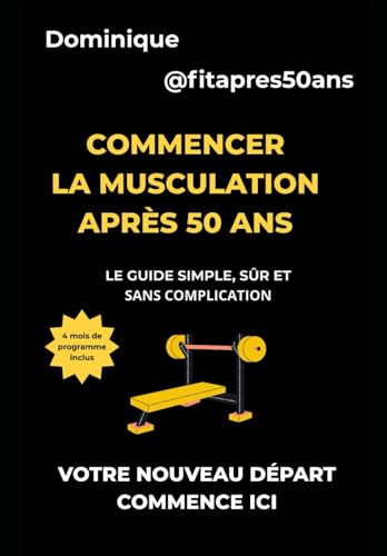 Commencer la musculation après 50 ans: Le guide simple, sûr et sans complication (Transformation 50+, Band 1)
