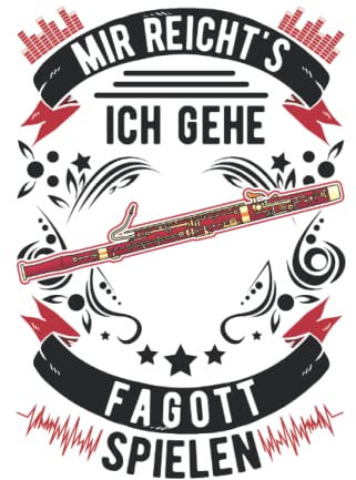 Fagott Notizbuch: Mir reicht's Ich gehe Fagott spielen Fagottist / 6x9 Zoll / 120 karierte Seiten Seiten