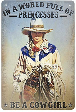 Targa in metallo super resistente con scritta in inglese A Beautiful Cowgirl – in A World Full of Princesses Be A CowgirlTin Sign Vintage Garage Bar Coffee Shop Home Wall Decoration Cowboy Sign