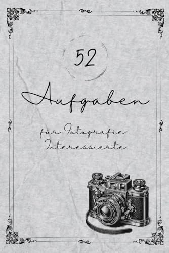 52 Aufgaben für Fotografie-Interessierte
