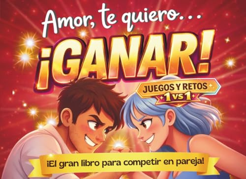 Amor te quiero ¡GANAR! Juegos y retos 1vs1. ¡El gran libro para competir en pareja!: Mucho más que pasatiempos y actividades. El regalo perfecto para conectar y divertirse juntos.