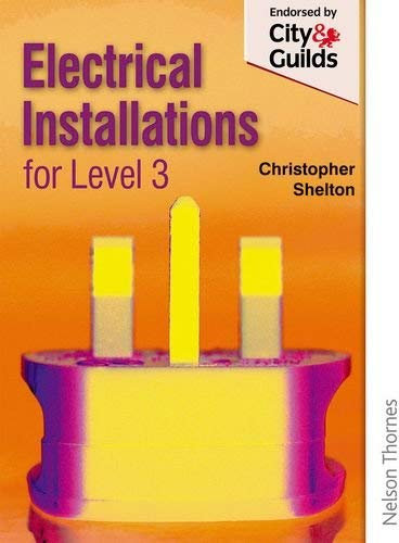 Electrical Installations for NVQ Level 3 New Edition by Shelton, Christopher published by Nelson Thornes (2006)