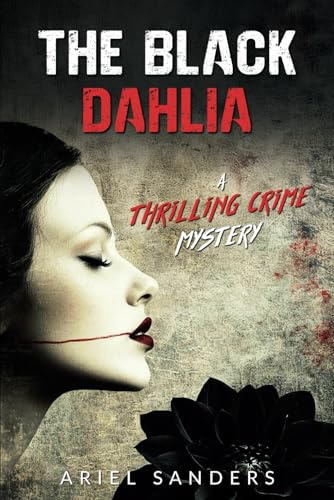 The Black Dahlia: A Thrilling Crime Mystery