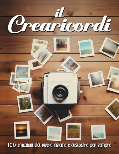 Il Crearicordi: 100 emozioni da vivere insieme e custodire per sempre