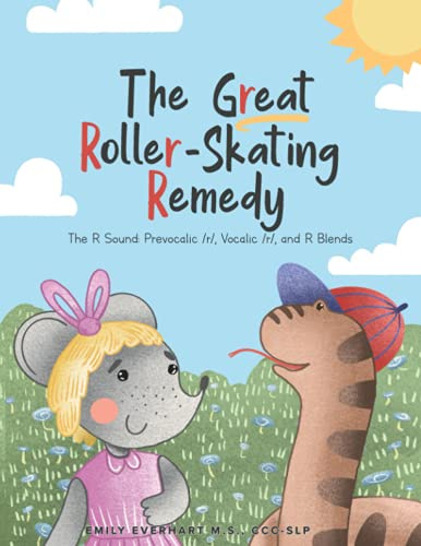 The Great Roller-Skating Remedy: The R Sound: Prevocalic /r/, Vocalic /r/, and R Blends