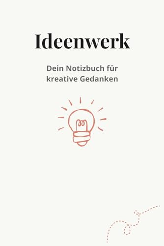 Ideenwerk – Dein Notizbuch für kreative Gedanken: Liniertes Notizbuch mit 150 Seiten für Inspiration, Skizzen & große Ideen
