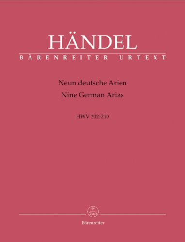Neun deutsche Arien HWV 202-210. Partitur, Stimmensatz, Urtextausgabe, Sammelband. BÄRENREITER URTEXT: Vorabdruck (Urtext) zur Hallischen Händel-Ausgabe