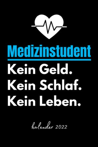 Medizinstudent Kein Geld. Kein Schlaf. Kein Leben. kalender 2022: Planer Als Geschenke für medizinstudenten | Taschenkalender 1 Woche auf 2 Seiten Wochenplaner für mediziner