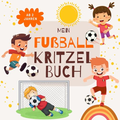 Kritzelbuch Fußball: Fußball Malbuch für Kinder von 2-5 Jahren