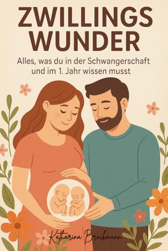 Zwillingswunder: Alles, was du in der Schwangerschaft und im 1. Jahr wissen musst