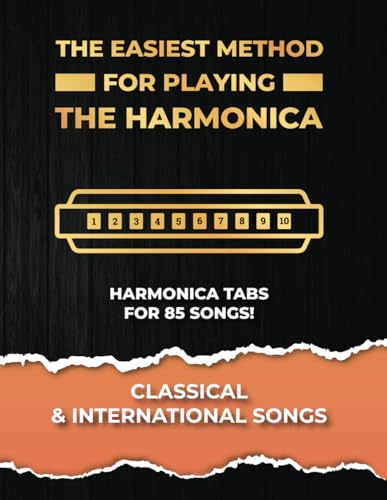 The Easiest Method For Playing The Harmonica. Classical & International Songs: Tabs & Videos (Harmonica Tabs & Videos)
