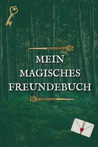 Mein magisches Freundebuch: Das Freundealbum für echte Hexen und Zauberer - Freundschaftsbuch Grundschule - Geschenk zur Einschulung - Schulfreundebuch zum Ausfüllen