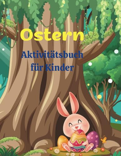 Oster-Aktivitätsbuch für Kinder.: Labyrinthe, Punkt zu Punkt, Malvorlagen, Erraten Sie die Unterschiede. Ein Osterbuch voller Abenteuer für Kinder von 3-7 Jahren.