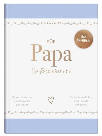 Für Papa: Ein Buch über uns | Das Original. Liebevolles Ausfüll- und Erinnerungsbuch mit inspirierenden Fragen als persönliches Geschenk für den Vater (Elma van Vliet - Erinnerungsbücher)
