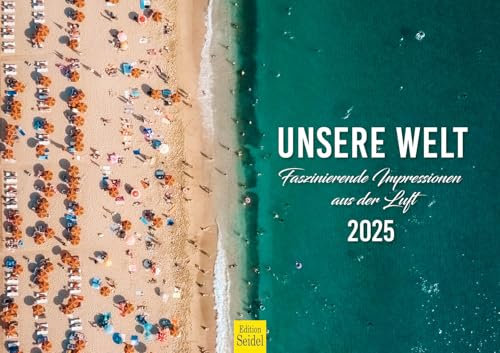 Edition Seidel Premium Kalender Unsere Welt faszinierende Impression aus der Luft 2025 Format DIN A3 Wandkalender Naturkalender Natur Welt Landschaft Nationalpark Berge Gletscher Meer