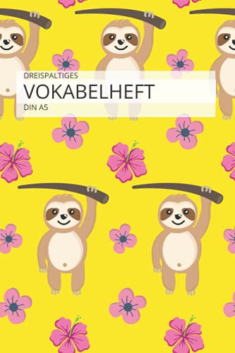 Dreispaltiges Vokabelheft DIN A5: mit coolem Faultier design liniertes Vokabelheft 3 spalten im praktischen DIN A5 Format mit 100 Seiten für Vokabeln ... Englisch, Französisch,italenisch latein etc.)