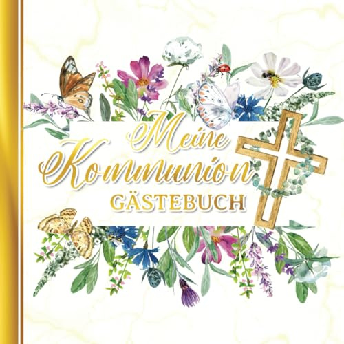 Meine Kommunion - Gästebuch und Erinnerungsalbum: Platz zum Eintragen von Glückwünschen, Sprüchen und Fotos | Für Mädchen und Jungen zum weißen Sonntag
