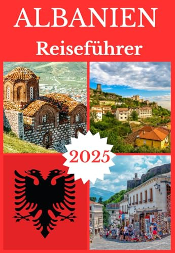 ALBANIEN REISEFÜHRER 2025 (ALBANIA TRAVEL GUIDE BOOKS 2025-2026, Band 2)
