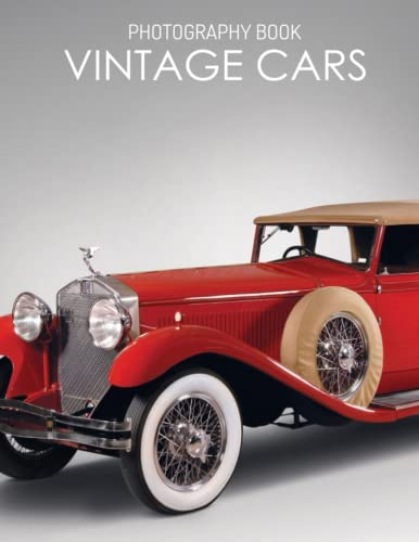 Vintage Cars Photobook: A Collection Of Retro Vehicles Photos, An Ideal Gift For Teenagers