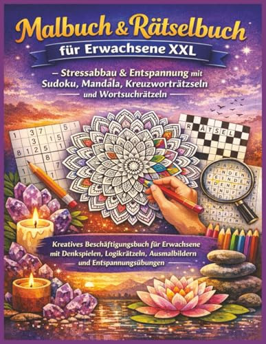 Malbuch & Rätselbuch für Erwachsene XXL – Stressabbau & Entspannung mit Sudoku, Mandala, Kreuzworträtseln und Wortsuchrätseln: Kreatives ... Ausmalbildern und Entspannungsübungen