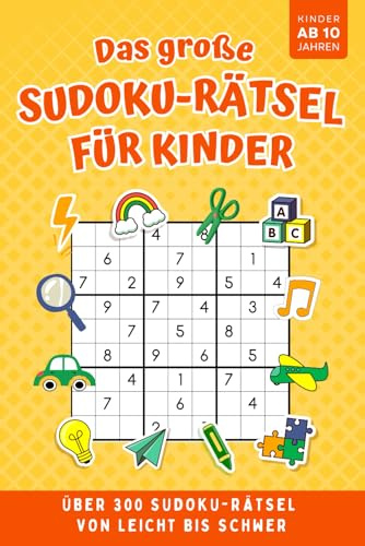 Sudoku Rätselbuch für Kinder ab 10 Jahren: Über 300 Sudokus von Leicht bis Schwer, Perfekte Geschenkidee für Jungen und Mädchen