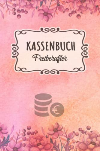Kassenbuch Freiberufler: Einnahmen und Ausgaben einfach eintragen für Selbständige Freiberufler DIN A5; Kassenbücher für Buchhaltung bei Heilberufen, Kunst, Dolmetschern, Heipraktikern