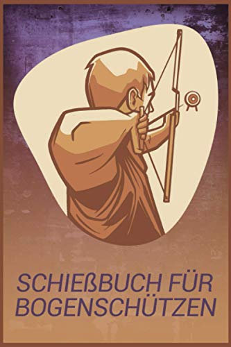 Schießbuch für Bogenschützen: Schießbuch für Bogenschützen inkl. einfachen Bogenpass zum ausfüllen I Trainingsbuch A5 für Bogensport I Geschenk für Sportschützen