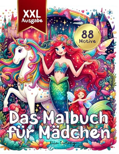Das Große Malbuch für Mädchen: 88 zauberhafte XXL-Motive – Schlösser, Elfen, Prinzessinnen, Einhörner: Zum Ausmalen & Entspannen für Mädchen und auch Jungs von 4-8 Jahren