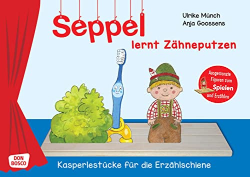 Seppel lernt Zähneputzen. Erzählschienen-Figurenset: Ausgestanzte Spielfiguren und Skript. Sprachförderung im Kindergarten. Richtig Zähne putzen: eine ... (Kasperlestücke für die Erzählschiene)