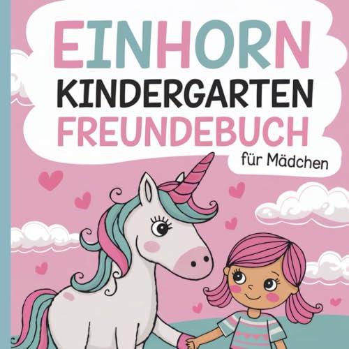 Einhorn Kindergarten-Freundebuch und Kita-Fotoalbum für Mädchen ab 3 Jahren: Großes Erinnerungsalbum für Kindergarten & Kita mit extra Mal- und ... für kindergarten, Kita und Schule, Band 1)