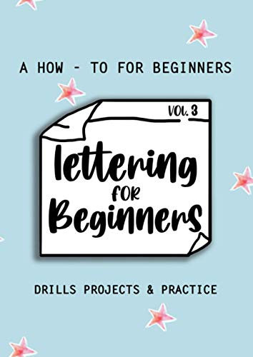 Lettering For Beginners Vol.3: Kalligraphie und Handlettering Übungsheft mit Vorlagen für Anfänger zum selber ausfüllen und vervollständigen mit ... sowie Zahlen zum üben der Handschrift