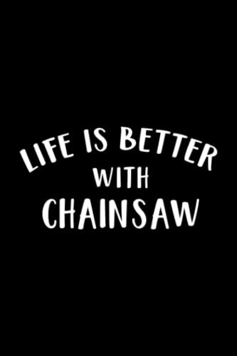 Whiskey Tasting Journal - Life Is Better With Chainsaw Graphic, Logging Graphic Apparel Gift: Chainsaw, Record keeping notebook log for Whiskey ... your Whiskey collection and products,Pocket