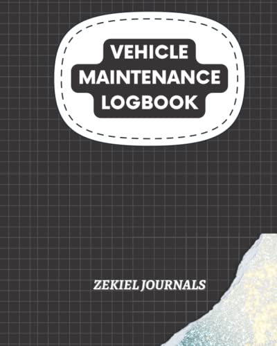Vehicle Maintenance Log Book: All in one Notebook for Automobile, Truck, Or Motorcycle