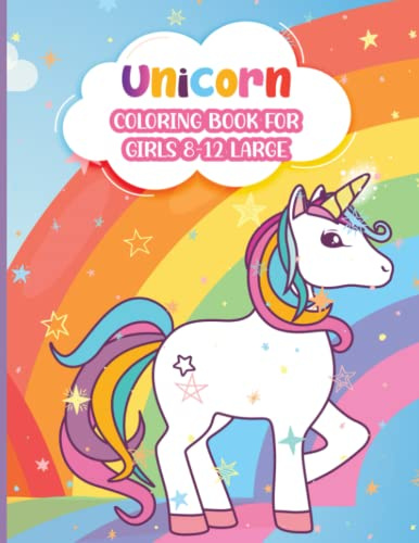 Unicorn Coloring Book for Girls 8-12 Large: Beautiful design rainbow magical cute horse coloring book for girls ages 8-12 up