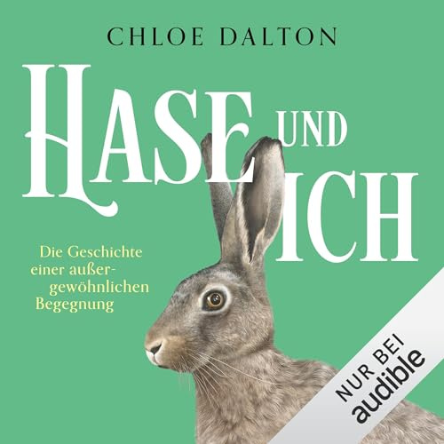 Hase und ich: Die Geschichte einer außergewöhnlichen Begegnung