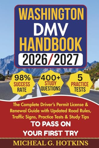 WASHINGTON DMV HANDBOOK 2026/2027: Complete Driver’s Permit, License & Renewal Guide with Updated Road Rules, Traffic Signs, Practice Tests & Study ... Exam (Permit & License Success Series)