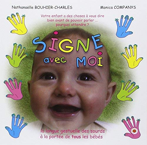 Signe avec moi : La langue gestuelle des sourds à la portée de tous les bébés de Monica Companys (2006) Broché