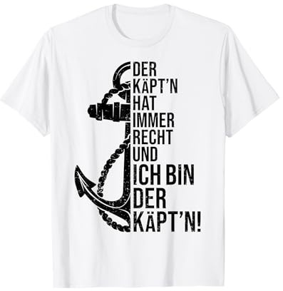 DER KÄPT’N HAT IMMER RECHT ICH BIN DER KAPITÄN 1 Segel Boot T-Shirt
