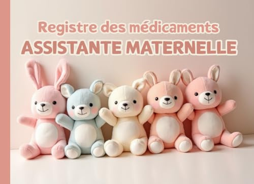 Registre des Médicaments: Carnet de suivi des Médicaments Des Enfants et Soins de l’Assistante Maternelle