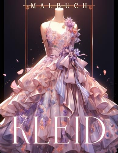Kleid Malbuch: Mode Malbuch Beschäftigungsbuch, Ausmalbuch mit 50 liebevolle Motive, besonders inspirierend für Teen Topmodel Malbücher ab 6 8 10 12 ... 7 9 11 Jahre Zeichnen ernen Kinder ab 8 Jahre