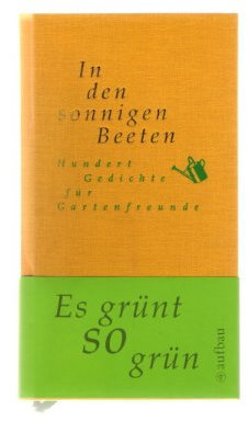 In den sonnigen Beeten. Hundert Gedichte für Gartenfreunde. 1. Auflage