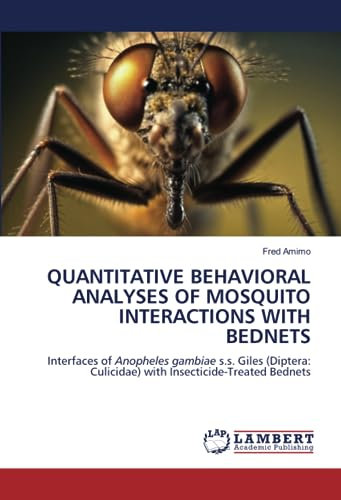 QUANTITATIVE BEHAVIORAL ANALYSES OF MOSQUITO INTERACTIONS WITH BEDNETS: Interfaces of Anopheles gambiae s.s. Giles (Diptera: Culicidae) with Insecticide-Treated Bednets