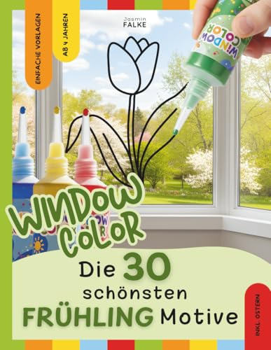 Window Color Malvorlagen: Frühling & Ostern - 30 einfache Motive für Kinder zum Abpausen und Ausmalen - Malen, Basteln und Dekorieren für Kinder ab 4 ... Frühling, Sommer, Herbst und Winter, Band 1)