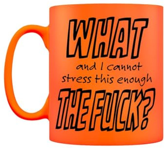 What the Fuck Orange Neon Funny Mug - Rude Sarcastic Novelty Coffee Mug - Adult Humour Funny Gift - Joke Ceramic Cup for Her or Him