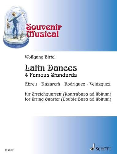Latin Dances: 4 Famous Standards. Heft 12. Streichquartett (Kontrabass ad libitum). Partitur und Stimmen. (Souvenir Musical, Heft 12)