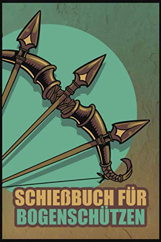 Schießbuch für Bogenschützen: Schießbuch für Bogenschützen inkl. einfachen Bogenpass zum ausfüllen I Trainingsbuch A5 für Bogensport I Geschenk für Sportschützen