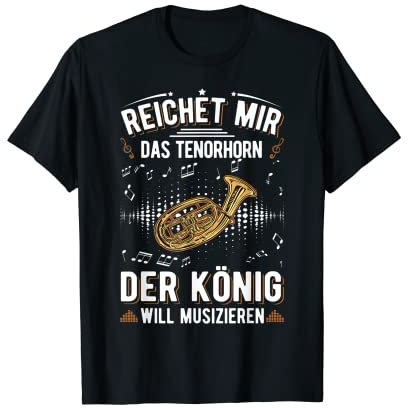 Tenorhorn König Tenorhornspieler Tenorhornist T-Shirt