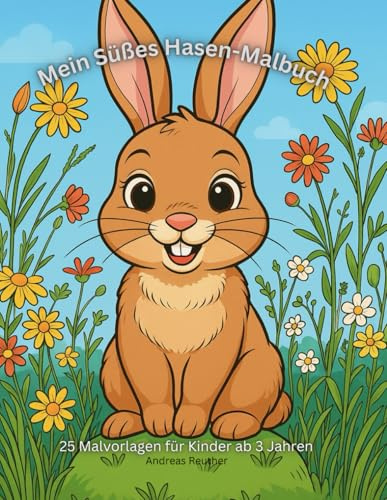 Mein süßes Hasenmalbuch: 25 Malvorlagen für Kinder ab 3 Jahren