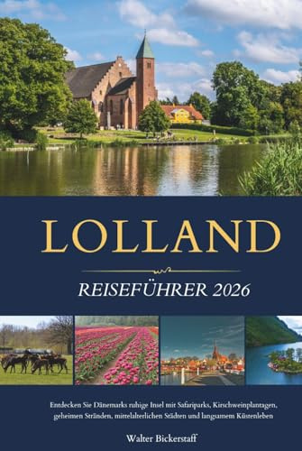 LOLLAND REISEFÜHRER 2026: Entdecken Sie Dänemarks ruhige Insel mit Safariparks, Kirschweinplantagen, geheimen Stränden, mittelalterlichen Städten und langsamem Küstenleben